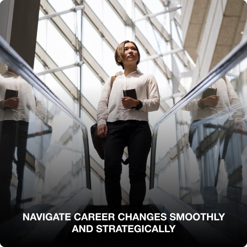 Navigate Career Changes Smoothly and Strategically